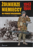 Żołnierze niemieccy na froncie wschodnim 1943 - 1944
