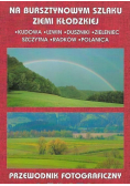 Na Bursztynowym Szlaku Ziemi Kłodzkiej Przewodnik fotograficzny