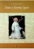 Dam Ci koronę życia