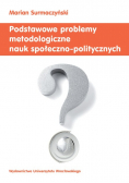 Podstawowe problemy metodologiczne nauk społeczno-politycznych