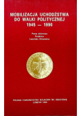 Mobilizacja uchodźstwa do walki politycznej 1945-1990