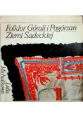 Folklor Górali i Pogórzan ziemi Sądeckiej