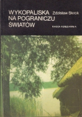 Wykopaliska na pograniczu światów