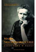 Maria Skłodowska-Curie. Zakochana w nauce