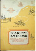 Pomorze zachodnie Nasza ziemia ojczysta