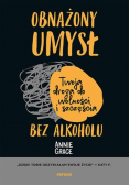 Obnażony umysł. Twoja droga do wolności i szczęścia bez alkoholu