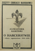 O harcerstwie. Teksty zapomniane 1956 - 1978