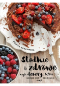 Słodkie i zdrowe czyli desery które możesz jeść codziennie