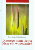 Dlaczego mam iść na Mszę Świętą w niedzielę?