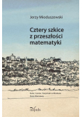 Cztery szkice z przeszłości matematyki