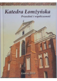 Katedra Łomżyńska. Przeszłość i współczesność.