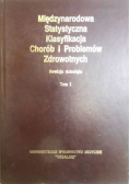 Międzynarodowa Statystyczna Klasyfikacja Chorób i Problemów Zdrowotnych  Rewizja dziesiąta tom I