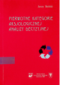 Pierwotne kategorie aksjologicznej analizy decyzyjnej