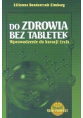 Do zdrowia bez tabletek Wprowadzenie do kuracji życia