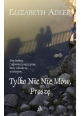 Tylko nic nie mów proszę