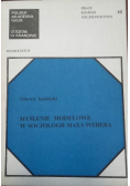 Myślenie Modelowe w socjologii Maxa  Webera