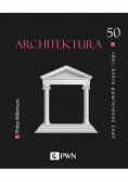 Architektura 50 idei które powinieneś znać