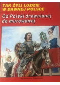 Tak żyli ludzie w dawnej Polsce Od Polski drewnianej do murowanej