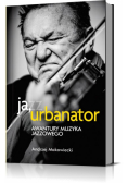 Ja, Urbanator. Awantury muzyka jazzowego