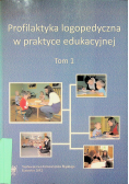 Profilaktyka logopedyczna w praktyce edukacyjnej Tom 1