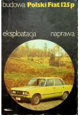 Budowa Polski Fiat 125 p eksploatacja naprawa