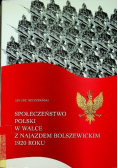 Społeczeństwo Polski w walce z najazdem bolszewickim 1920 roku