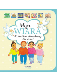 Moja wiara Katechizm obrazkowy dla dzieci