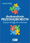 Doskonalenie przedsiębiorstw Kryzys drogą do sukcesu