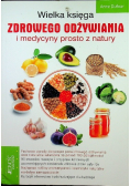 Wielka księga zdrowego odżywiania i medycyny prosto z natury