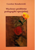 Węzłowe problemy pedagogiki specjalnej