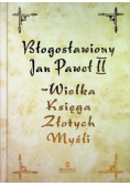 Jan Paweł II Wielka Księga Złotych Myśli