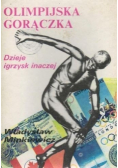 Olimpijska gorączka Dzieje igrzysk inaczej
