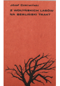 Z Wołyńskich Lasów na Berliński Trakt