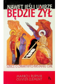 Nawet jeśli umrze będzie żył