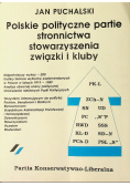 Polskie polityczne partie stronnictwa, stowarzyszenia związki i kluby