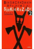 Bieszczadzkie opowieści Siekierezady Część 2