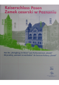 Kaiserschloss Posen Zamek cesarski w Poznaniu