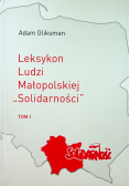Leksykon ludzi małopolskiej Solidarności Tom 1