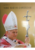 Tobie Maryjo zawierzam