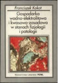 Gospodarka wodno - elektrolitowa i kwasowo - zasadowa w stanach fizjologii i patologii