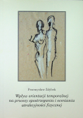 Wpływ orientacji temporalnej na procesy spostrzegania i oceniania atrakcyjności fizycznej
