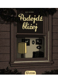 Podejdź bliżej