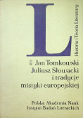Jan Tomkowski Juliusz Słowacki i tradycje mistyki europejskiej