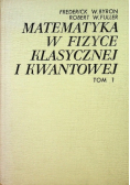 Matematyka w fizyce klasycznej i kwantowej Tom 1