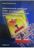 Administracja publiczna wobec przemian społeczno-ekonomicznych epoki informacyjnej
