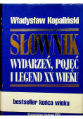 Słownik wydarzeń pojęć i legend XX wieku