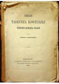 Dzieje Tadeusza Kościuszki pierwszego naczelnika Polaków 1872 r