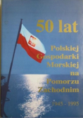 50 lat polskiej gospodarki morskiej na Pomorzu Zachodnim