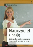 Nauczyciel z pasją Jak zachować entuzjazm i zaangażowanie w pracy