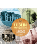 Lublin, którego nie ma / A Lublin that no longer..